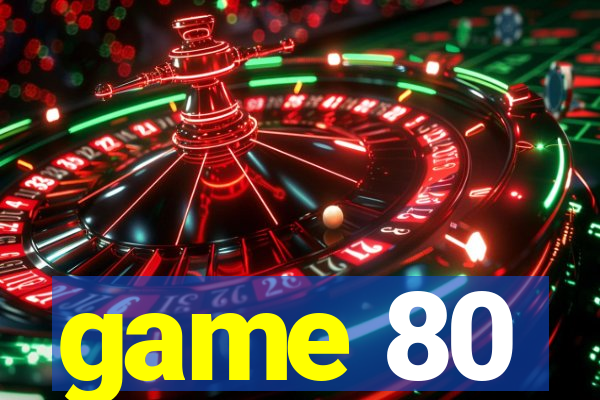 game 80